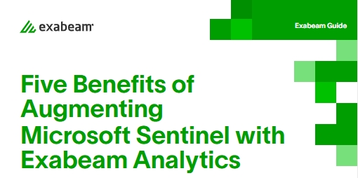 Five Benefits ofAugmentingMicrosoft Sentinel withExabeam Analytics