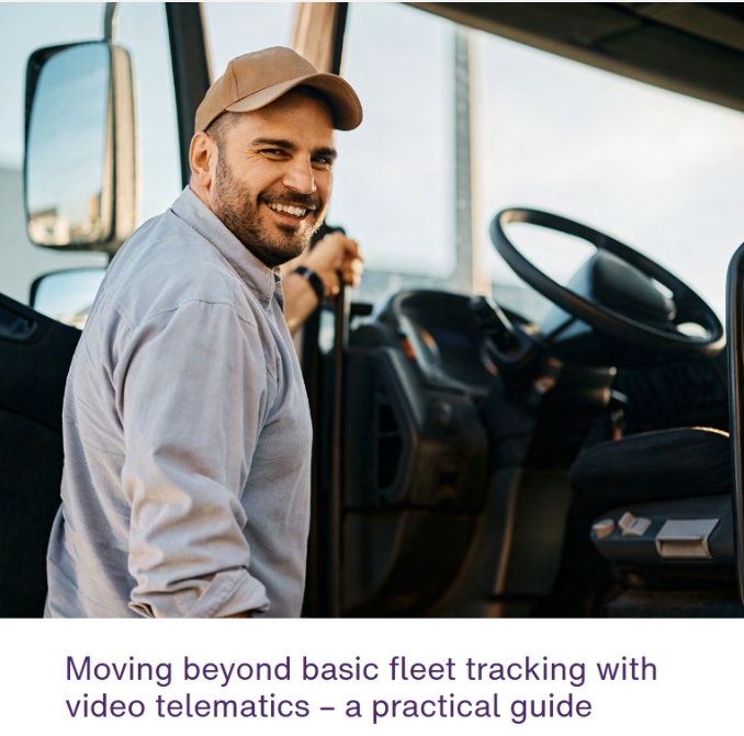 Moving beyond basic fleet tracking with video telematics – a practical guide