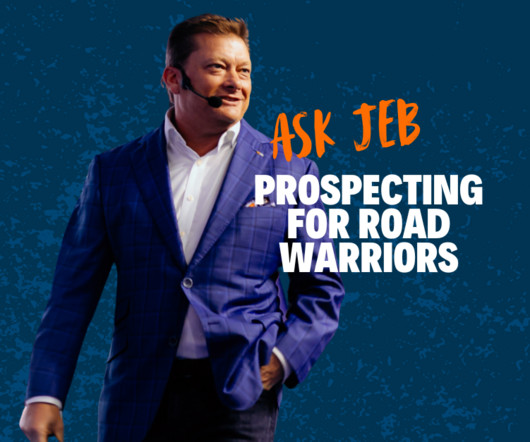 Road Warrior Prospecting (Ask Jeb)
